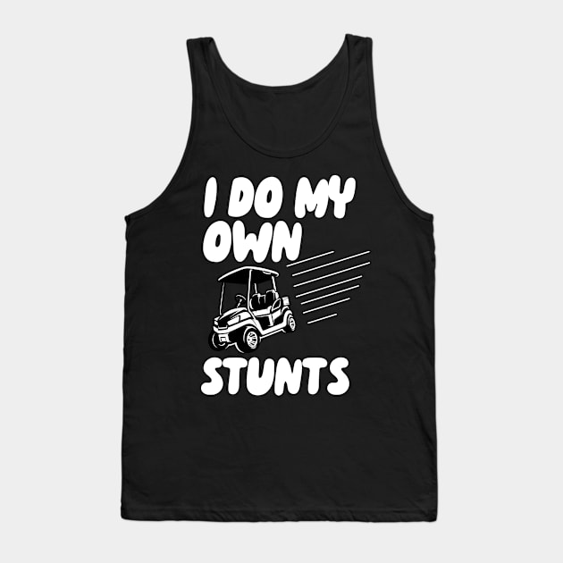 I Do My Own Stunts Golf Tank Top by maxcode